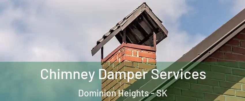  Chimney Damper Services Dominion Heights - SK