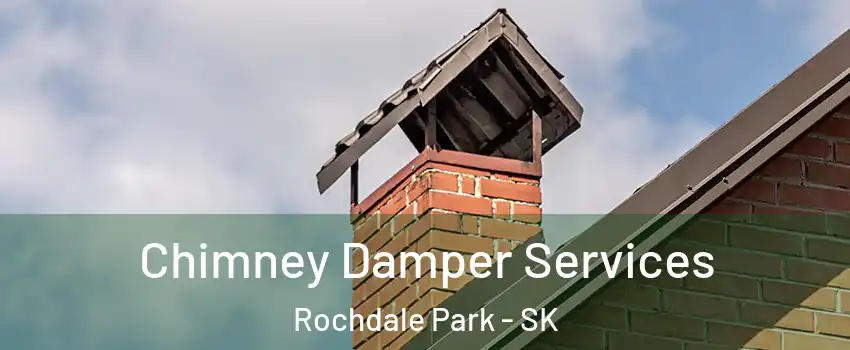 Chimney Damper Services Rochdale Park - SK