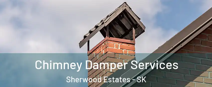  Chimney Damper Services Sherwood Estates - SK