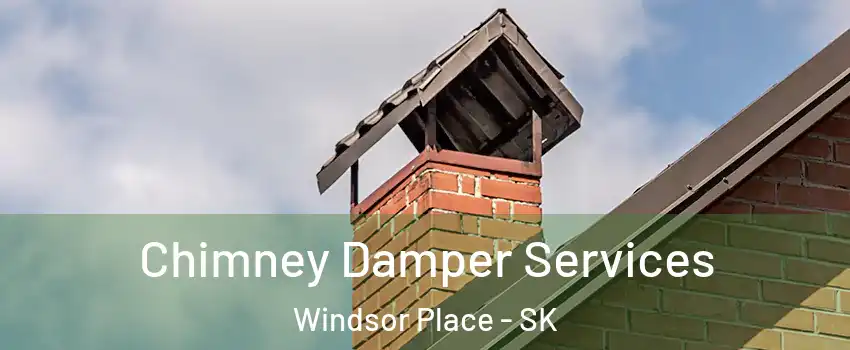  Chimney Damper Services Windsor Place - SK