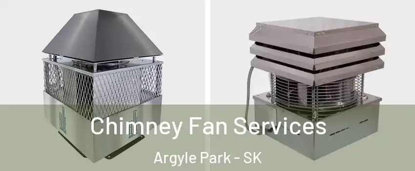  Chimney Fan Services Argyle Park - SK