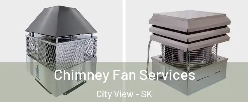  Chimney Fan Services City View - SK