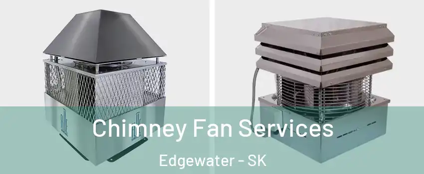  Chimney Fan Services Edgewater - SK