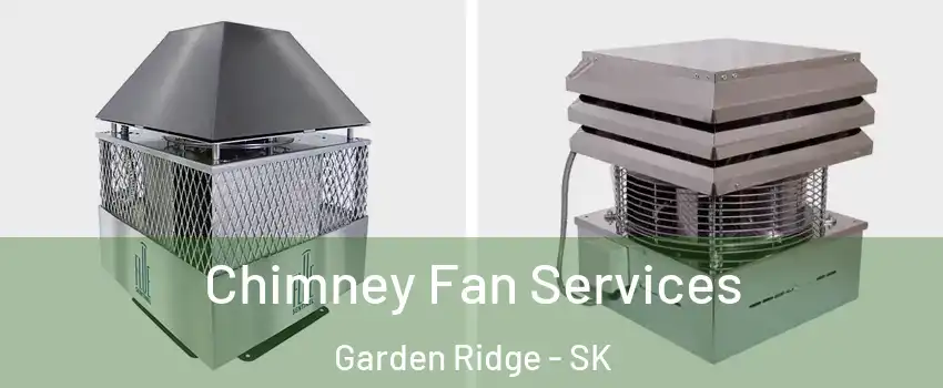  Chimney Fan Services Garden Ridge - SK