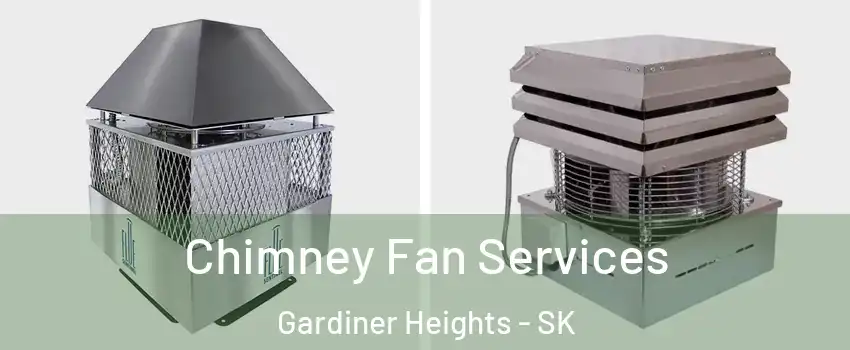  Chimney Fan Services Gardiner Heights - SK