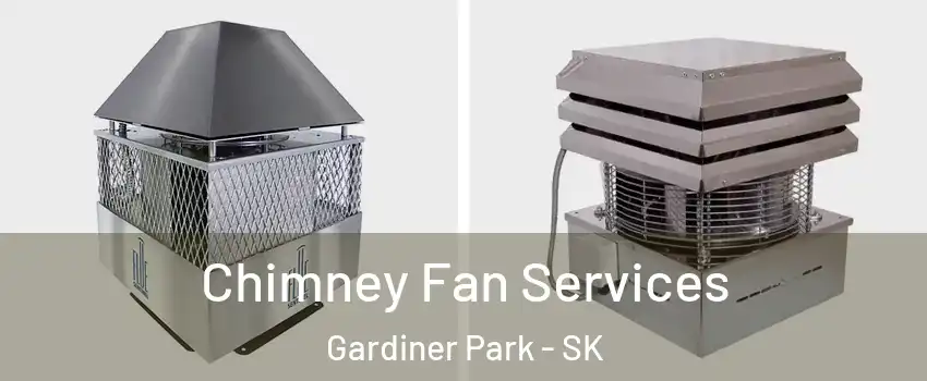  Chimney Fan Services Gardiner Park - SK