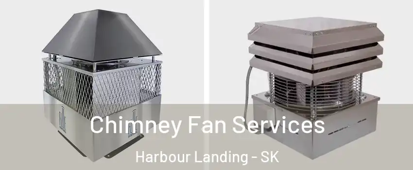  Chimney Fan Services Harbour Landing - SK