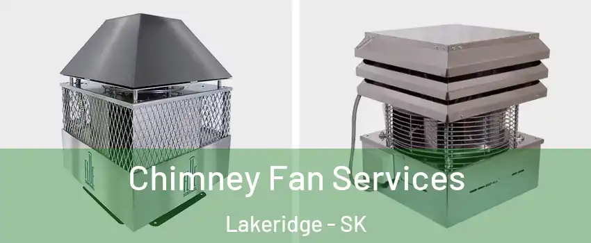  Chimney Fan Services Lakeridge - SK