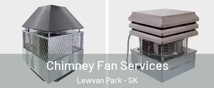  Chimney Fan Services Lewvan Park - SK