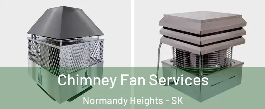  Chimney Fan Services Normandy Heights - SK