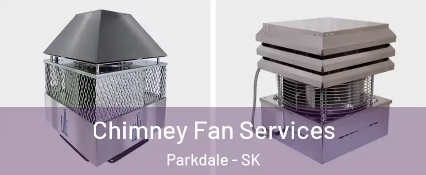  Chimney Fan Services Parkdale - SK
