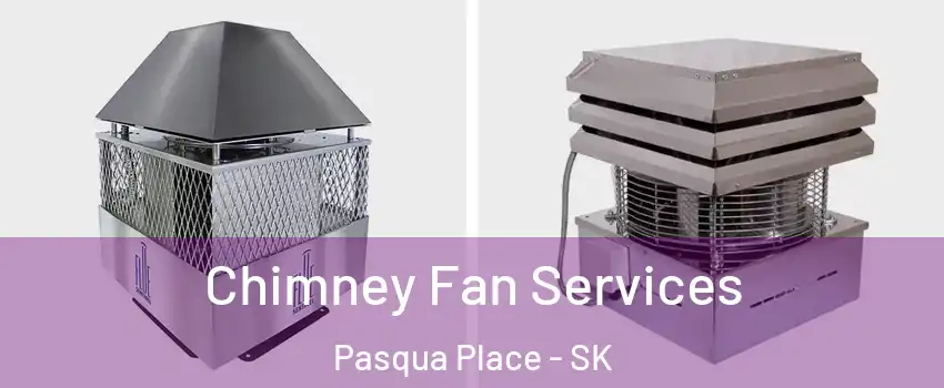 Chimney Fan Services Pasqua Place - SK