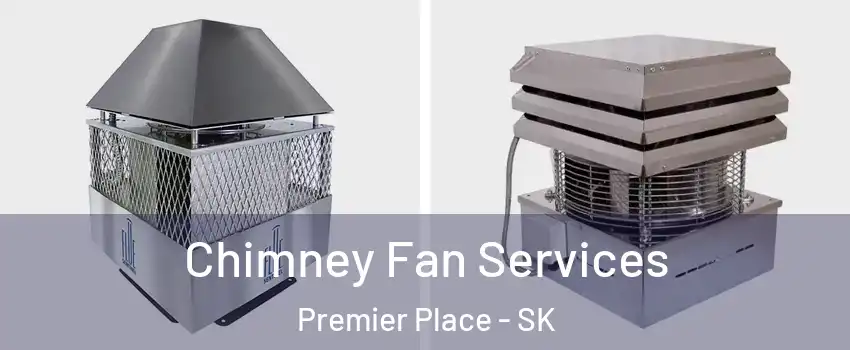  Chimney Fan Services Premier Place - SK