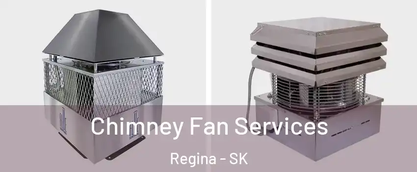  Chimney Fan Services Regina - SK
