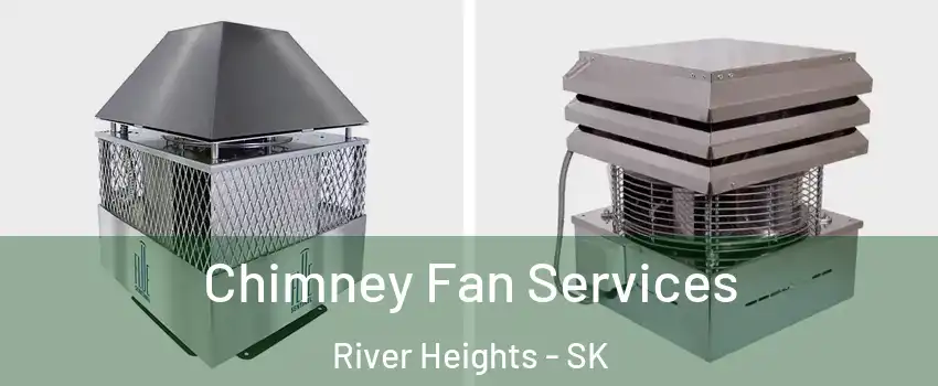  Chimney Fan Services River Heights - SK