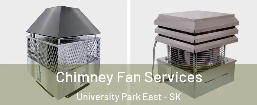  Chimney Fan Services University Park East - SK