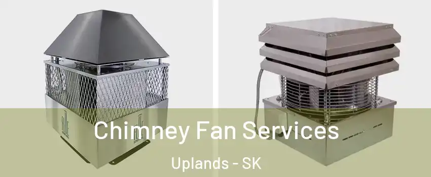  Chimney Fan Services Uplands - SK