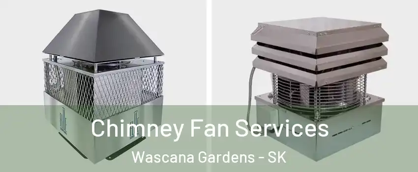  Chimney Fan Services Wascana Gardens - SK