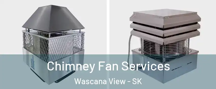 Chimney Fan Services Wascana View - SK