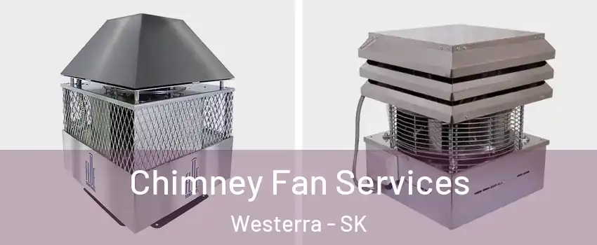  Chimney Fan Services Westerra - SK