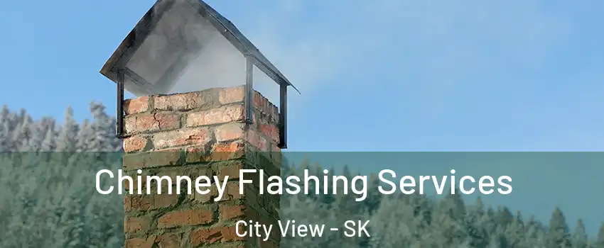 Chimney Flashing Services City View - SK