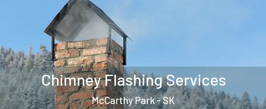 Chimney Flashing Services McCarthy Park - SK