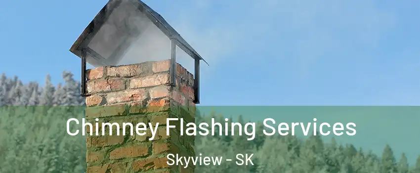 Chimney Flashing Services Skyview - SK