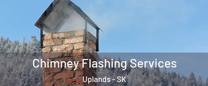 Chimney Flashing Services Uplands - SK