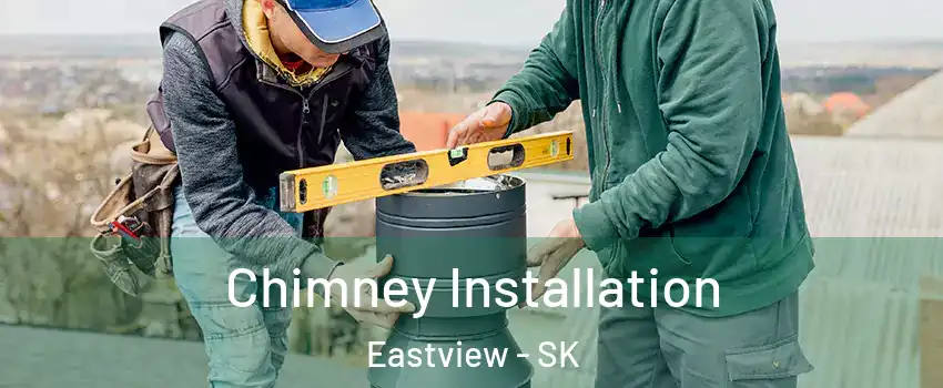  Chimney Installation Eastview - SK
