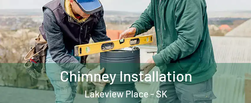  Chimney Installation Lakeview Place - SK