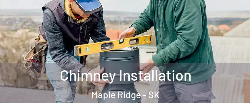  Chimney Installation Maple Ridge - SK