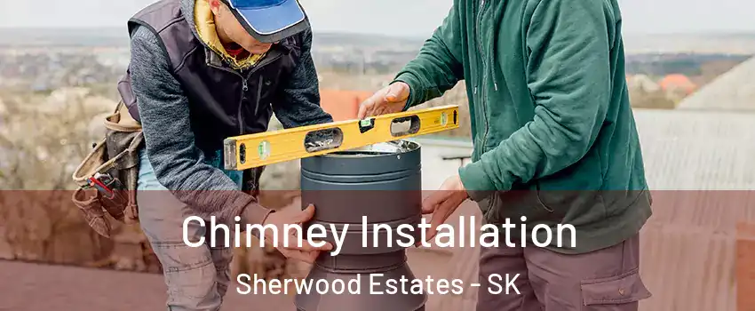  Chimney Installation Sherwood Estates - SK