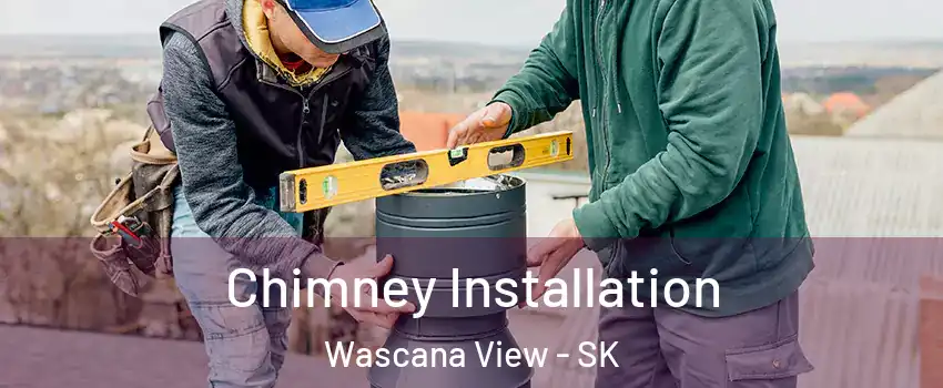  Chimney Installation Wascana View - SK