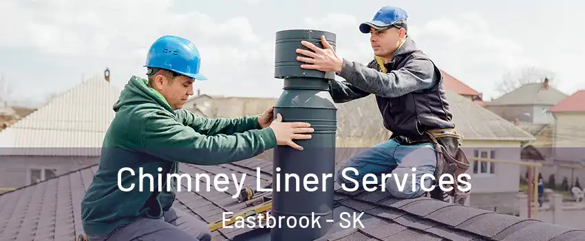  Chimney Liner Services Eastbrook - SK