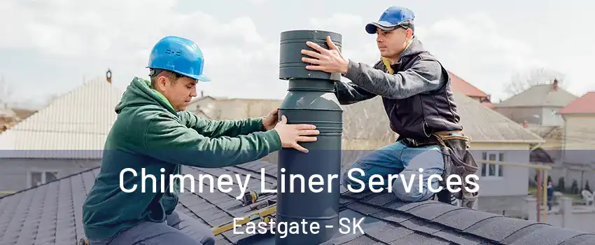  Chimney Liner Services Eastgate - SK
