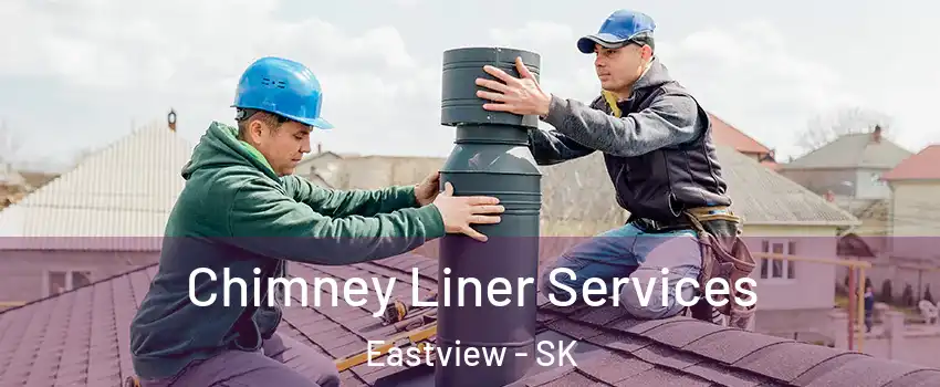  Chimney Liner Services Eastview - SK