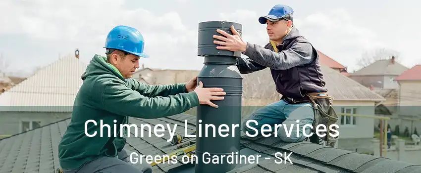  Chimney Liner Services Greens on Gardiner - SK