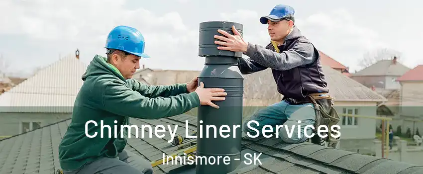  Chimney Liner Services Innismore - SK
