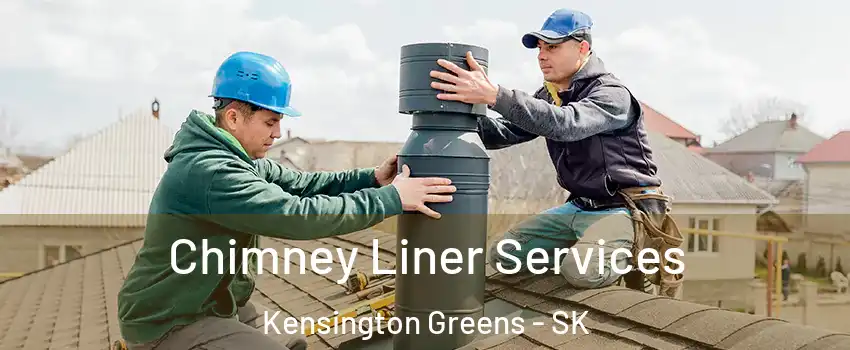 Chimney Liner Services Kensington Greens - SK