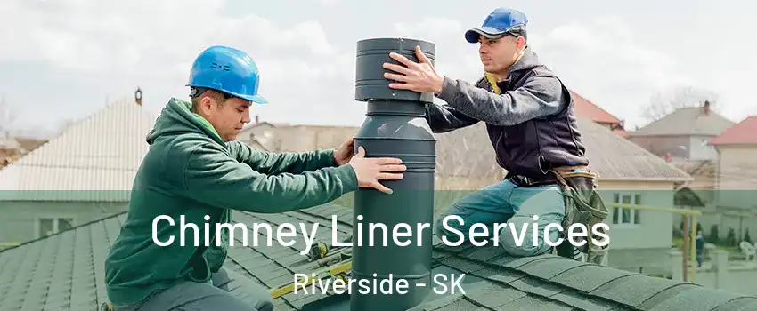  Chimney Liner Services Riverside - SK