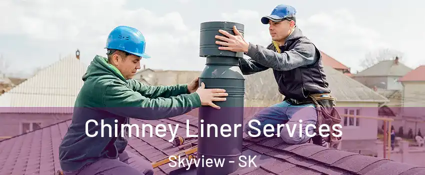  Chimney Liner Services Skyview - SK