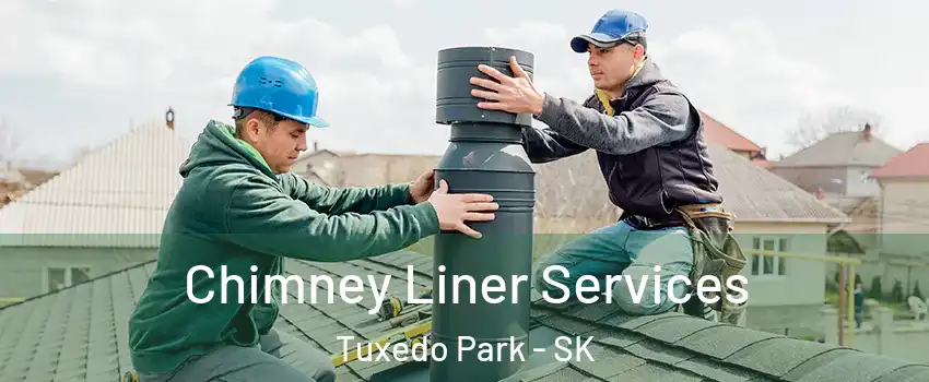  Chimney Liner Services Tuxedo Park - SK