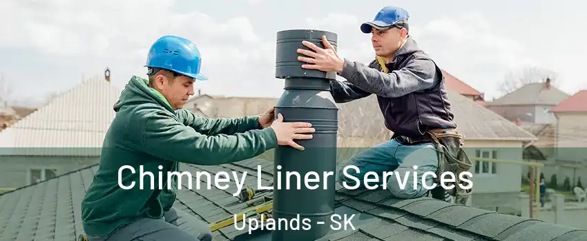  Chimney Liner Services Uplands - SK