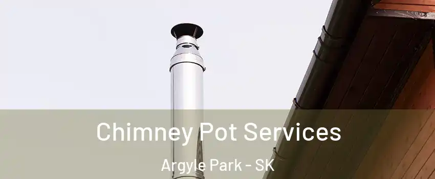  Chimney Pot Services Argyle Park - SK