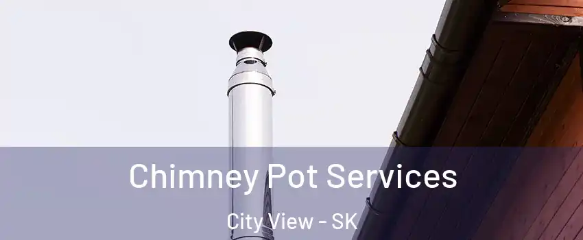  Chimney Pot Services City View - SK