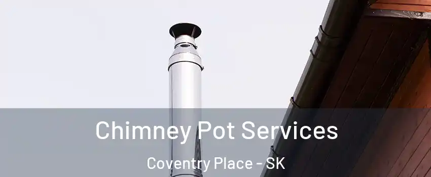 Chimney Pot Services Coventry Place - SK