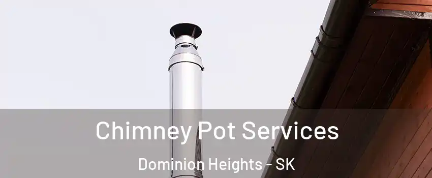  Chimney Pot Services Dominion Heights - SK