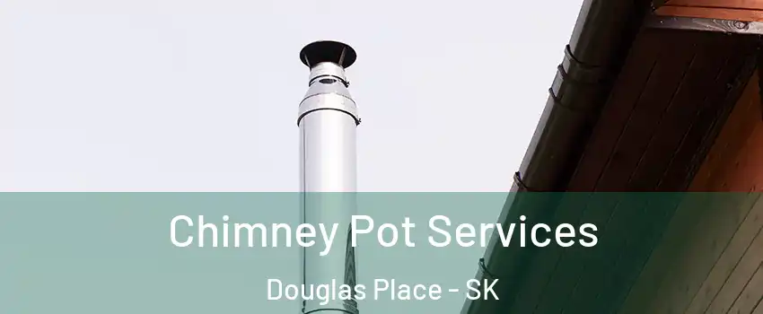  Chimney Pot Services Douglas Place - SK