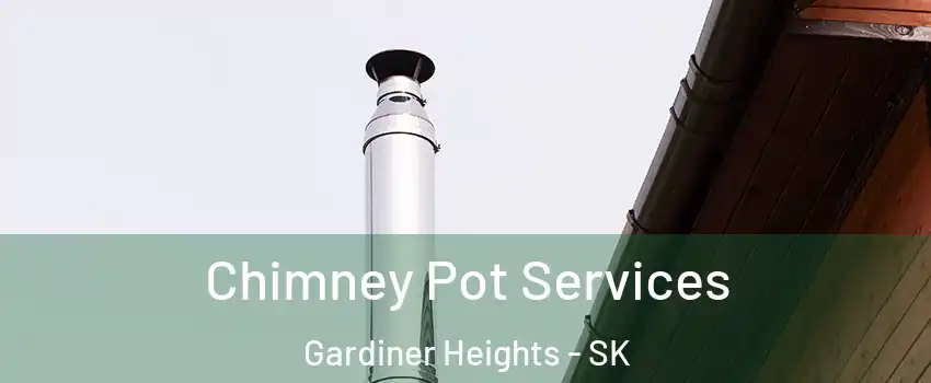  Chimney Pot Services Gardiner Heights - SK