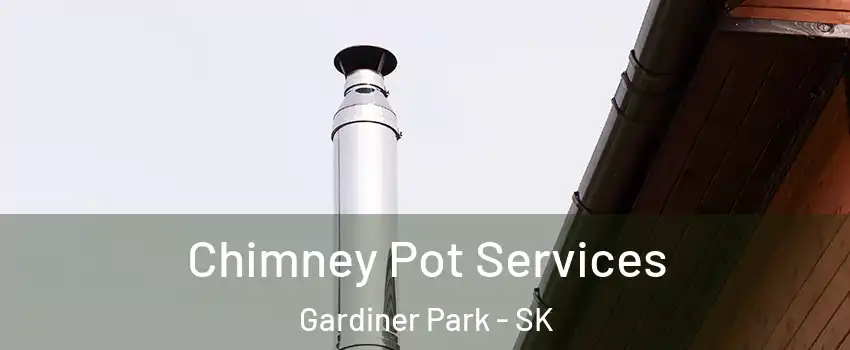  Chimney Pot Services Gardiner Park - SK
